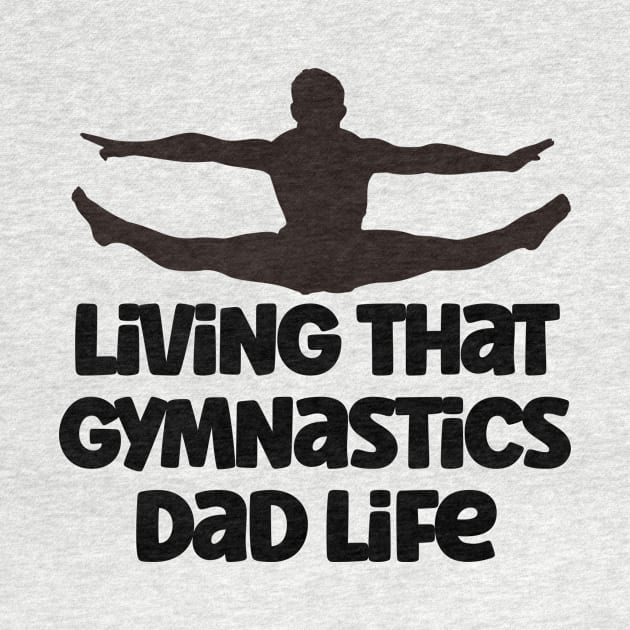 Living That Gymnastic Dad Life by nextneveldesign